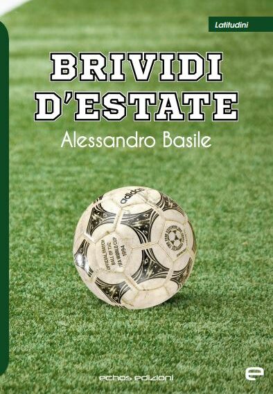 Dal 27 aprile in libreria “Brividi d’estate”, romanzo d’esordio di Alessandro Basile