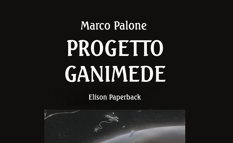 Progetto Ganimede, l’ultimo romanzo futurista di Marco Palone