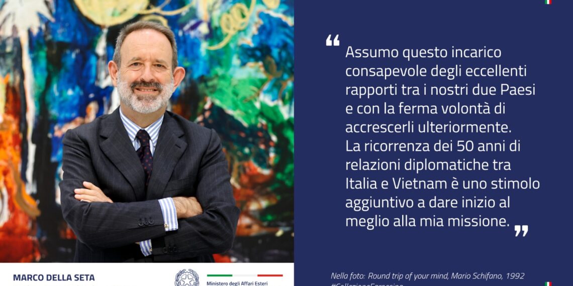 Vietnam, Marco Della Seta è il nuovo Ambasciatore italiano ad Hanoi