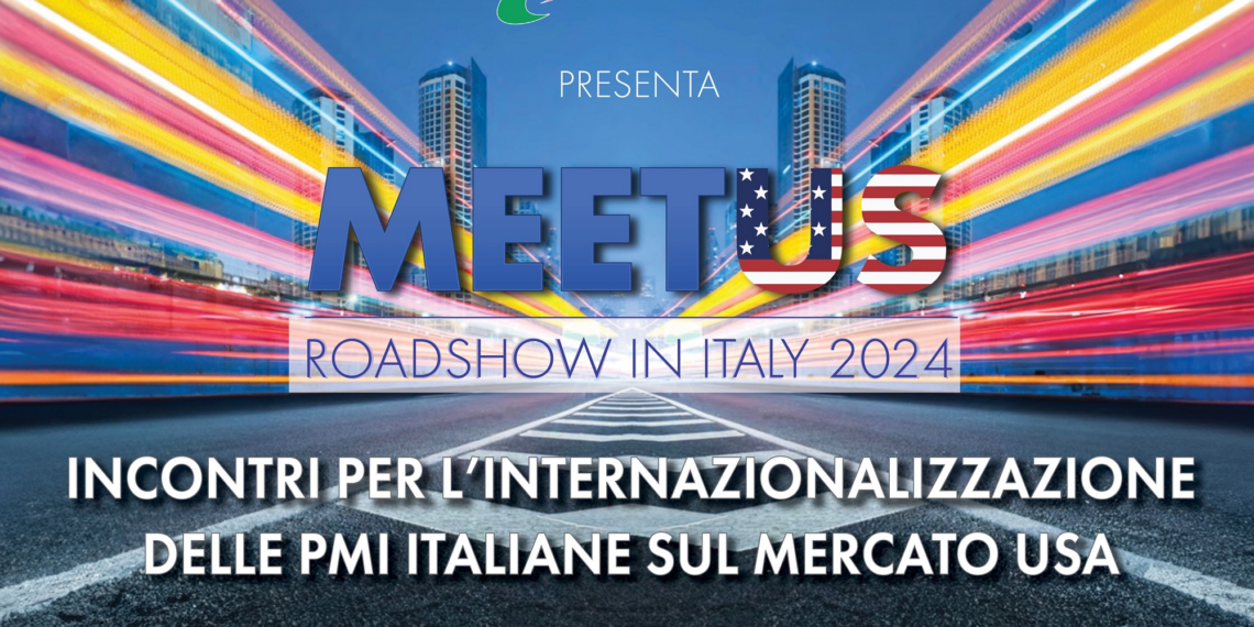 “MEET U.S. ROADSHOW”: quattro conferenze in Italia per avvicinare le imprese alle opportunità offerte dagli USA