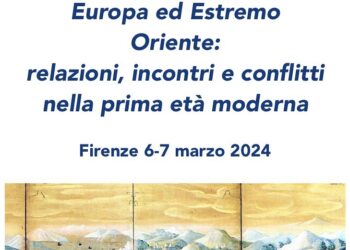 A Firenze il Convegno “Europa ed Estremo Oriente: relazioni, incontri e conflitti nella prima età moderna”