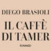 In libreria il romanzo “Il caffè di Tamer” dell’Ambasciatore Diego Brasioli