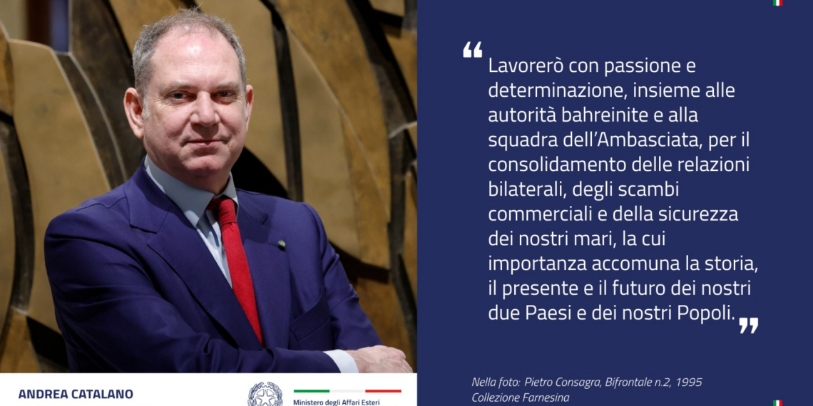 Andrea Catalano è il nuovo Ambasciatore d’Italia in Bahrein