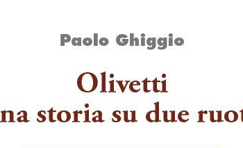 “Olivetti una storia su due ruote”, il libro di Paolo Ghiggio