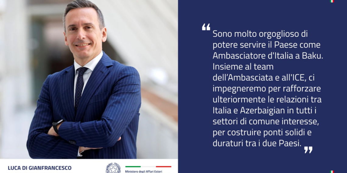 Luca Di Gianfrancesco è il nuovo Ambasciatore d’Italia in Azerbaigian