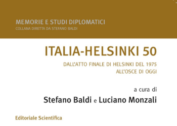 “Italia-Helsinki 50. Dall’Atto finale di Helsinki del 1975 all’OSCE di oggi”, il libro di Stefano Baldi e Luciano Monzali