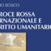 Libro postumo dell’Amb. Giorgio Bosco su “La Croce Rossa Internazionale e il Diritto Umanitario”