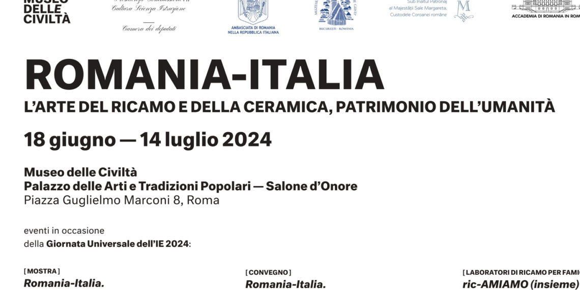 “ROMANIA-ITALIA: l’arte del ricamo e della ceramica patrimonio dell’umanità”, a Roma una serie di eventi