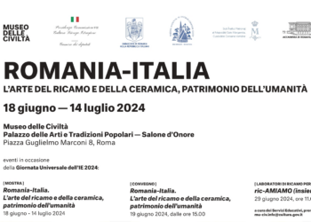 “ROMANIA-ITALIA: l’arte del ricamo e della ceramica patrimonio dell’umanità”, a Roma una serie di eventi