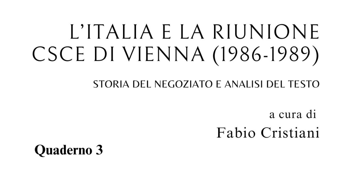“L’Italia e la Riunione CSCE di Vienna (1986-1989). Storia del negoziato e analisi del testo”, il libro di Fabio Cristiani