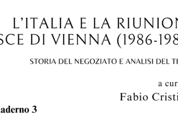 “L’Italia e la Riunione CSCE di Vienna (1986-1989). Storia del negoziato e analisi del testo”, il libro di Fabio Cristiani