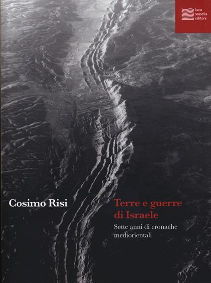 Terre e guerre di Israele nell’ultimo libro dell’Amb. Cosimo Risi