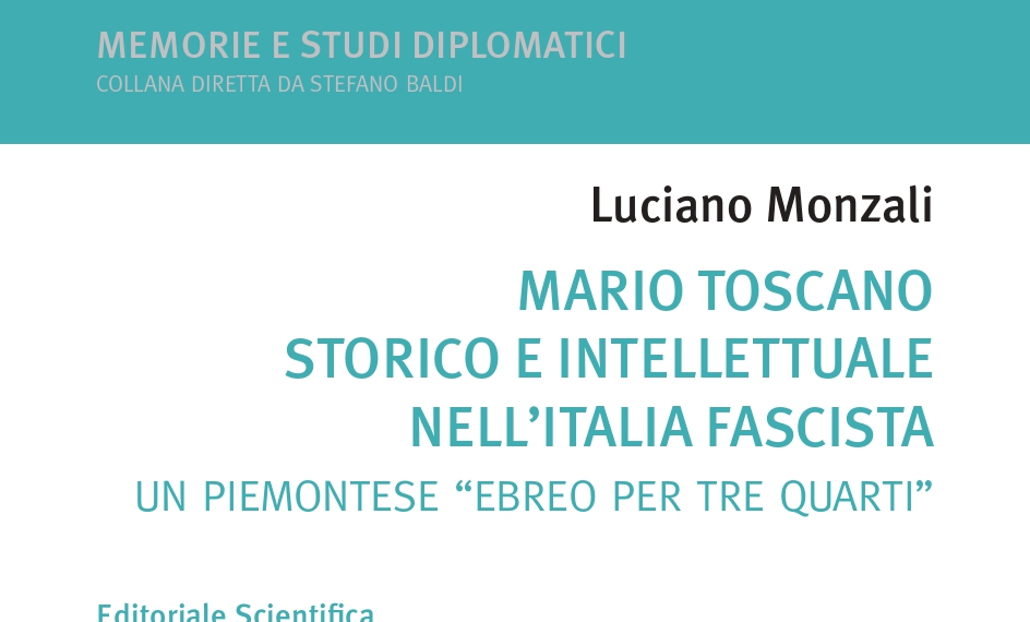“Mario Toscano storico e intellettuale nell’Italia fascista”, il libro di Luciano Monzali 