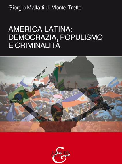 Democrazia, populismo e criminalità in America Latina nell’ultimo libro dell’Amb. Giorgio Malfatti di Monte Tretto