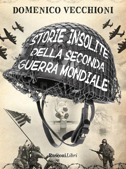 “Storie insolite della Seconda Guerra mondiale”, il nuovo libro dell’Ambasciatore Domenico Vecchioni