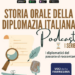 Il nuovo podcast di “Storia orale della diplomazia italiana” con l’Amb. Jolanda Brunetti