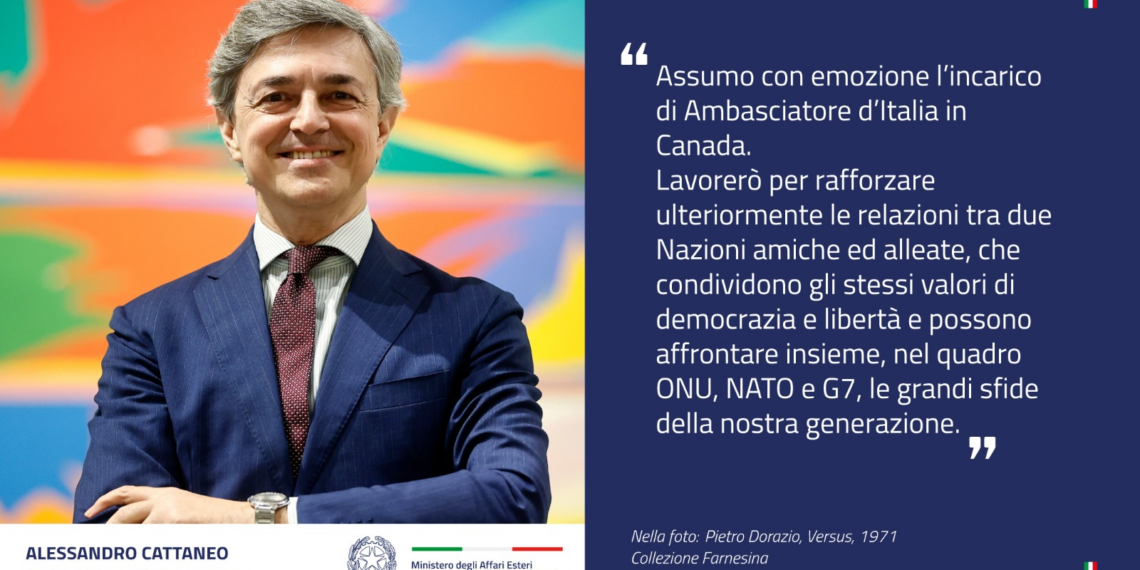 Alessandro Cattaneo è il nuovo Ambasciatore d’Italia in Canada
