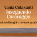 “Inseguendo Caravaggio”, il libro di Vania Colasanti verrà presentato a Palazzo Firenze il 28 gennaio