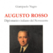 In libreria “Augusto Rosso. Diplomatico italiano del Novecento” di Giampaolo Negro