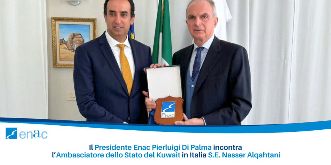ENAC, il Presidente Pierluigi Di Palma incontra l’Ambasciatore del Kuwait Nasser Alqahtani