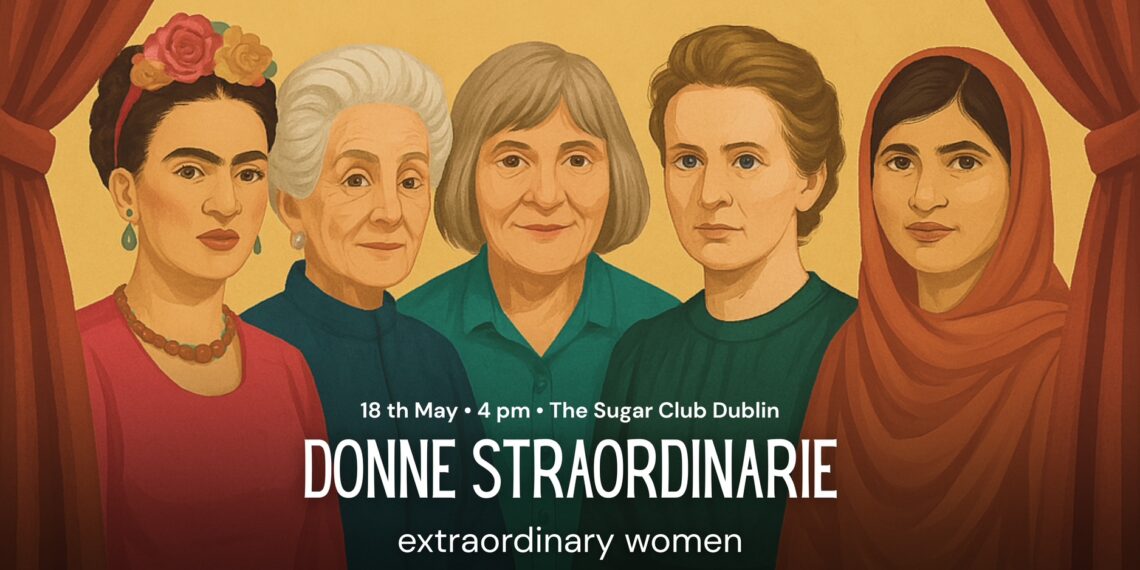 Il Comites Irlanda presenta “Donne Straordinarie!”, serata speciale in programma a Dublino il prossimo 18 maggio