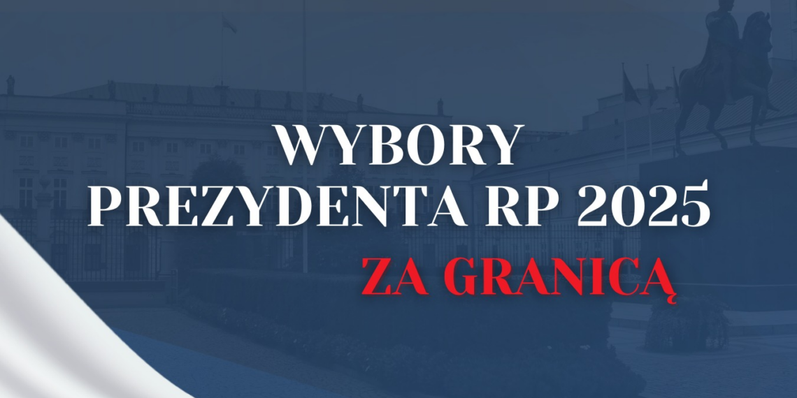 Elezioni del Presidente della Repubblica di Polonia 2025, Istruzioni per votare all’estero
