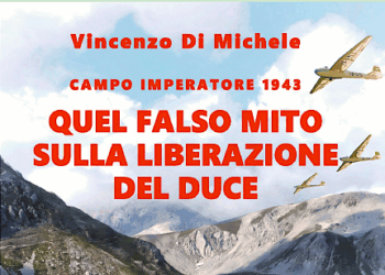 “Quel falso mito della liberazione del Duce”, il nuovo libro di Vincenzo Di Michele