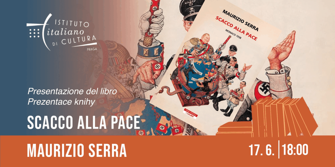 All’IIC di Praga la presentazione del volume “Scacco alla pace. Monaco 1938” di Maurizio Serra