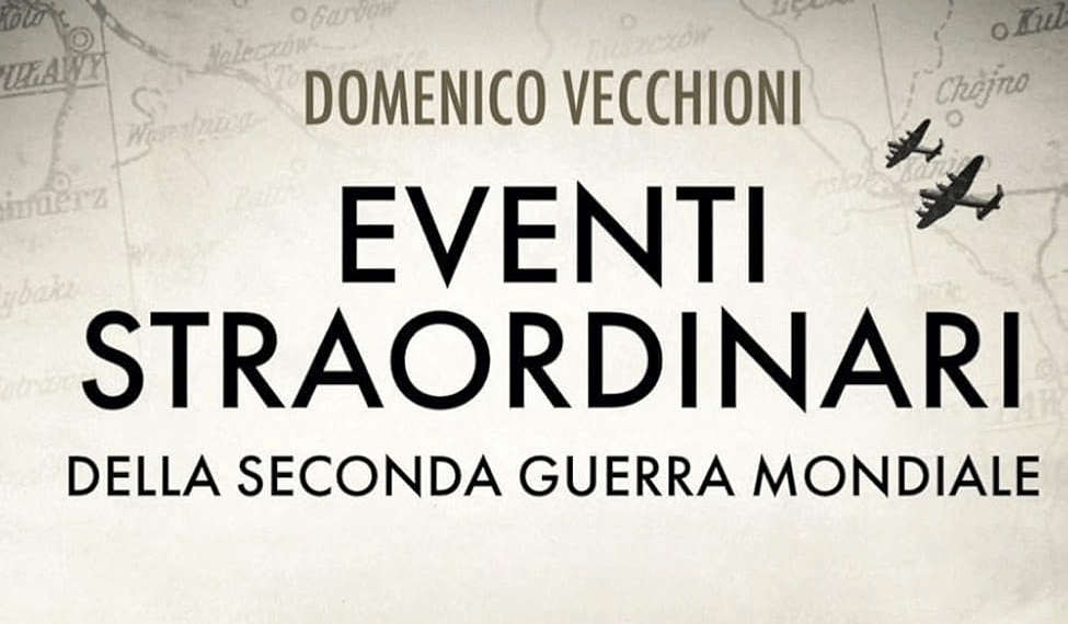 L’Ambasciatore Domenico Vecchioni racconta alcuni “Eventi straordinari della seconda guerra mondiale”