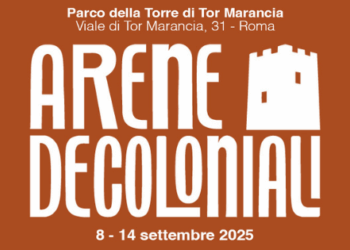 Arene Decoloniali a Roma al Parco della Torre di Tor Marancia (8-14 settembre)
