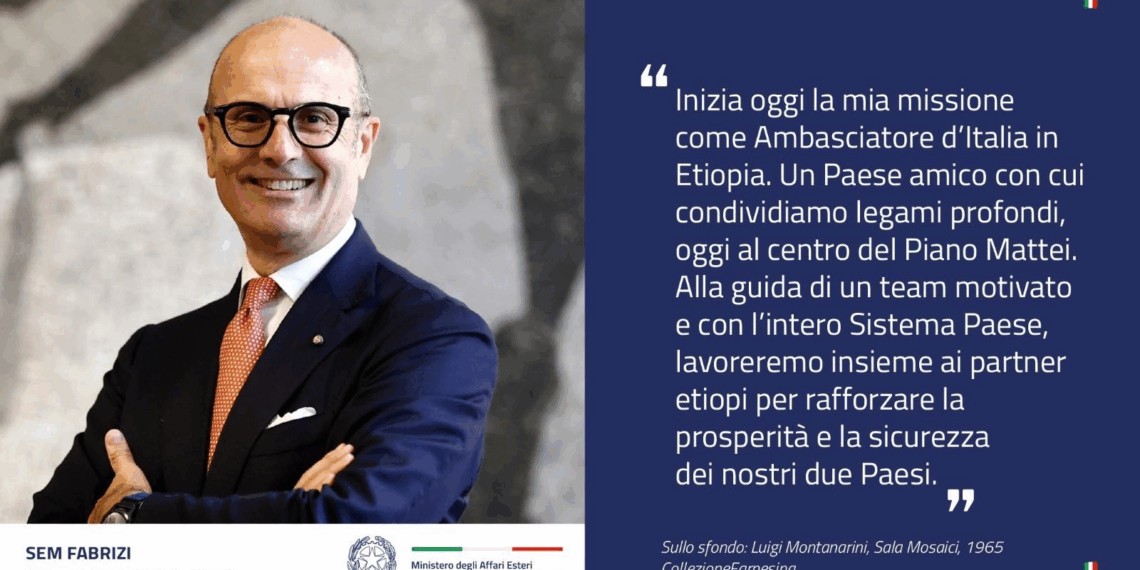 Sem Fabrizi è il nuovo Ambasciatore d’Italia in Etiopia