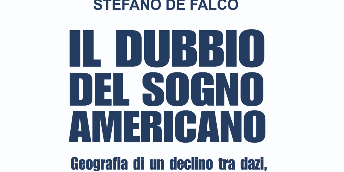 “Il dubbio del sogno americano” di Stefano de Falco. Martedì la presentazione alla Camera dei Deputati