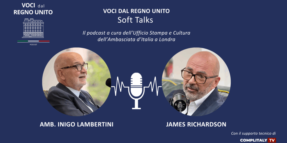 E’ uscito il 2° episodio del Podcast “Voci dal Regno Unito”: l’Amb. Lambertini dialoga con James Richardson