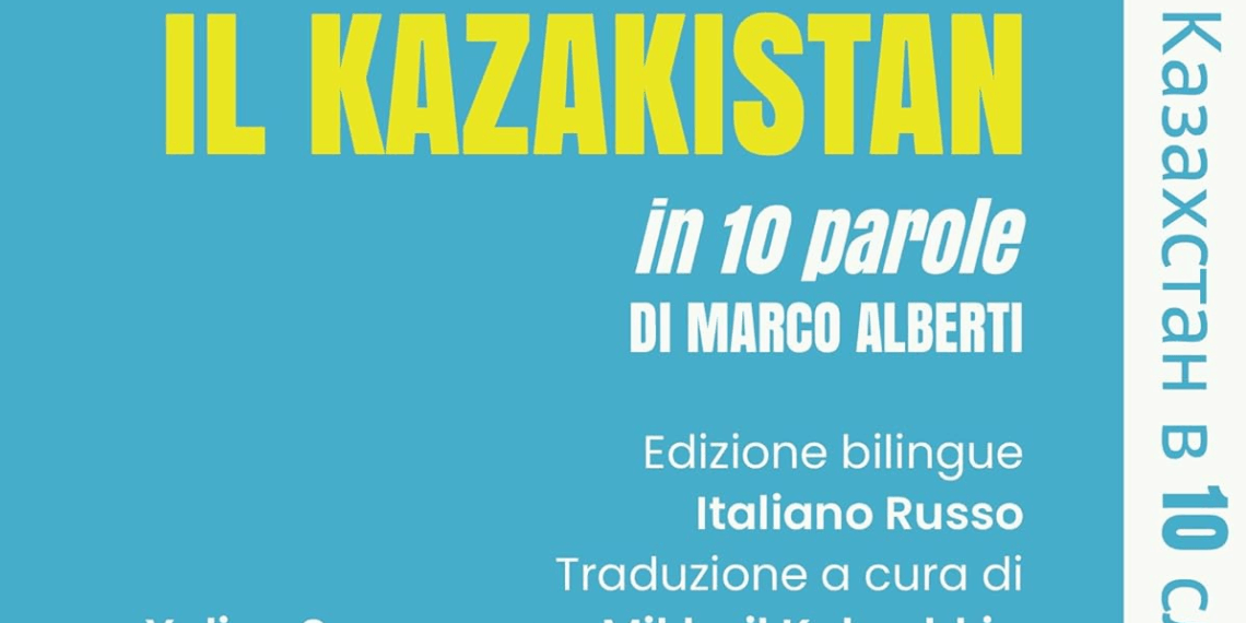 Il Kazakistan in 10 parole nell’ultimo libro dell’Ambasciatore Marco Alberti
