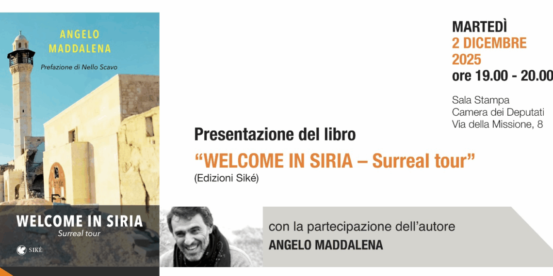 Alla Camera dei Deputati la presentazione del libro “Welcome in Siria” di Angelo Maddalena (2 dicembre, ore 19)