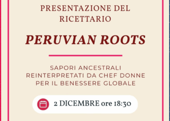 L’Ambasciata del Perù presenta a Roma il ricettario Peruvian Roots: la cucina ancestrale al femminile protagonista