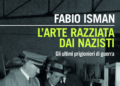 L’arte razziata dai nazisti. Il 18 dicembre a Roma la presentazione del libro di Fabio Isman