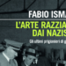 L’arte razziata dai nazisti. Il 18 dicembre a Roma la presentazione del libro di Fabio Isman