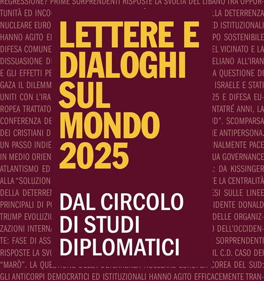 Il volume di Lettere sul mondo 2025 del Circolo Studi Diplomatici 