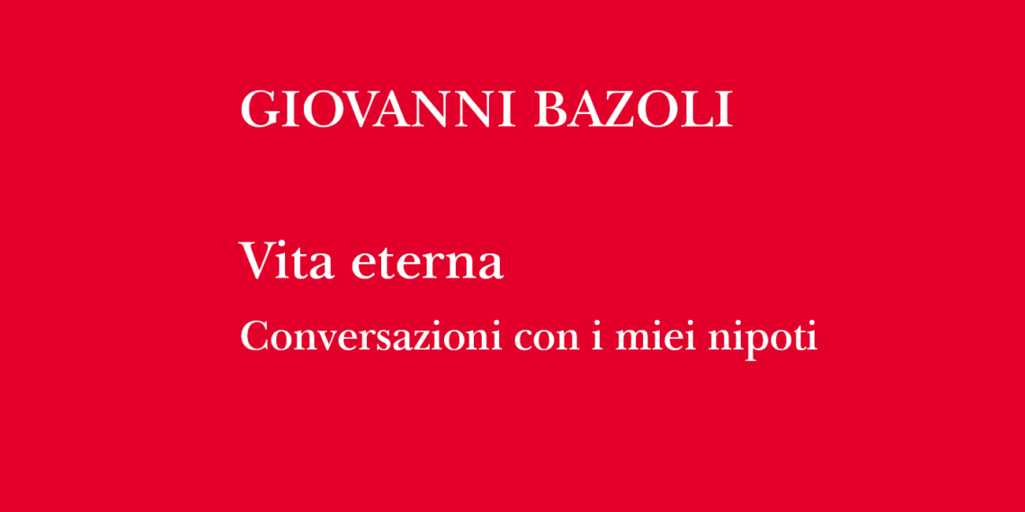 “Vita eterna. Conversazioni con i miei nipoti”, la Dante presenta l’ultimo libro di Giovanni Bazoli (22 gennaio) 