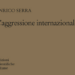 “L’aggressione internazionale” di Enrico Serra: una rilettura necessaria