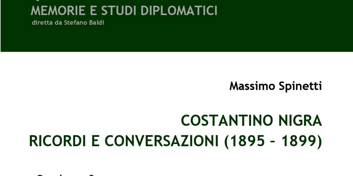 I Ricordi di Costantino Nigra nella pubblicazione dell’Ambasciatore Massimo Spinetti 