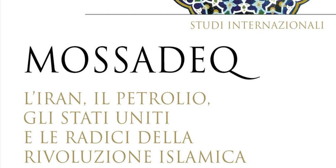 Ristampato il Volume “Mossadeq. L’Iran, il petrolio, gli Stati Uniti e le radici della Rivoluzione Islamica” dell’Amb. Stefano Beltrame