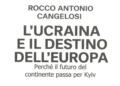 L’Ucraina e il destino dell’Europa nell’ultimo libro dell’Ambasciatore Rocco Cangelosi