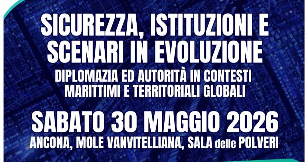 Sicurezza e diplomazia nel tempo delle transizioni globali: Ancona ospita il convegno del Corpo Consolare delle Marche