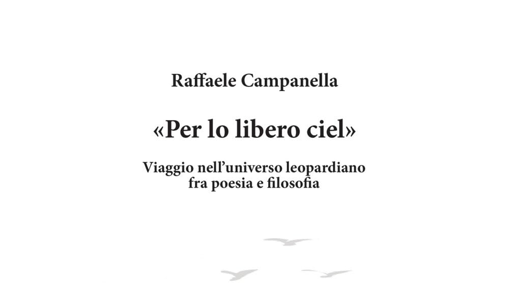 “Per lo libero ciel”, il nuovo libro dell’Ambasciatore Raffaele Campanella su Giacomo Leopardi