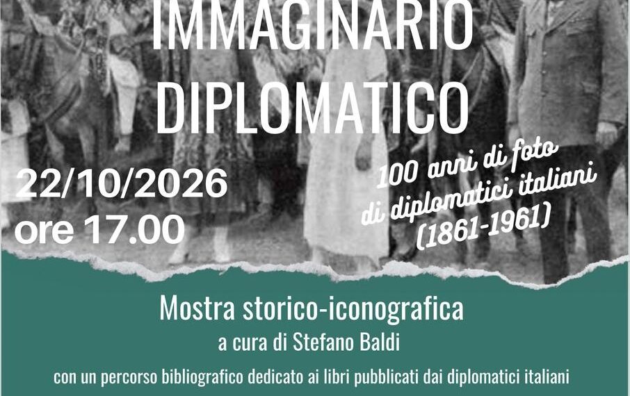 Immaginario Diplomatico: a Roma Tre un viaggio per immagini nei primi cento anni della diplomazia italiana